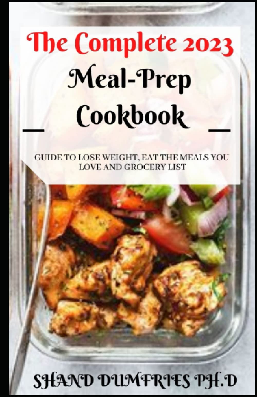 Buy The Complete 2023 MealPrep Cookbook Guide To Lose Weight, Eat the