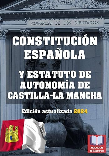 CONSTITUCIÓN ESPAÑOLA Y ESTATUTO DE AUTONOMÍA DE CASTILLA-LA MANCHA. Edición actualizada. (Con notas).: Legislación Española actualizada.
