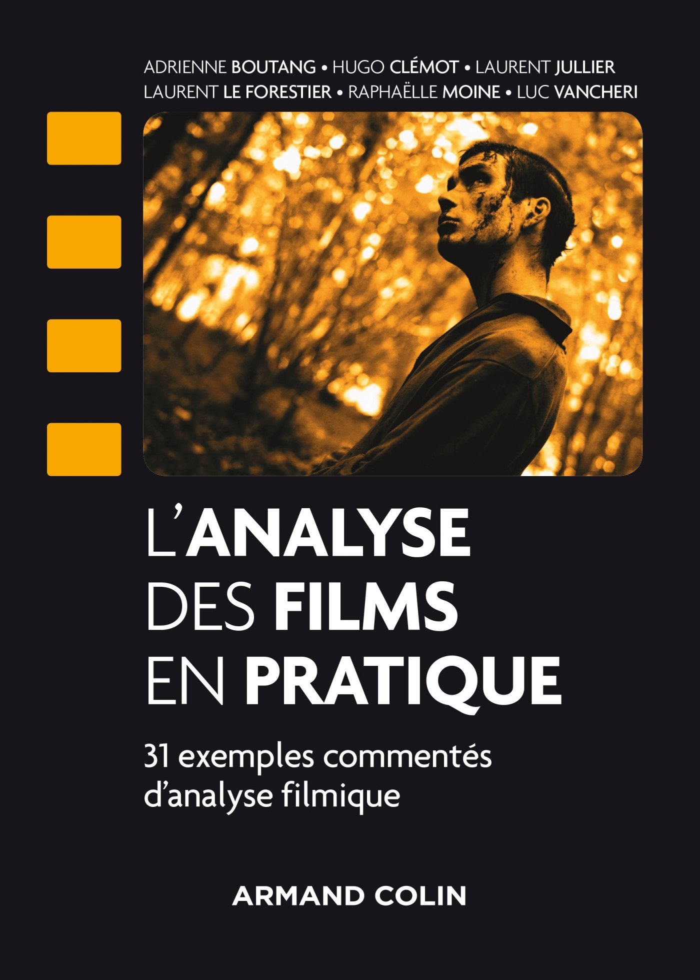 L'analyse des films en pratique - 31 exemples commentés d'analyse filmique: 31 exemples commentés d'analyse filmique