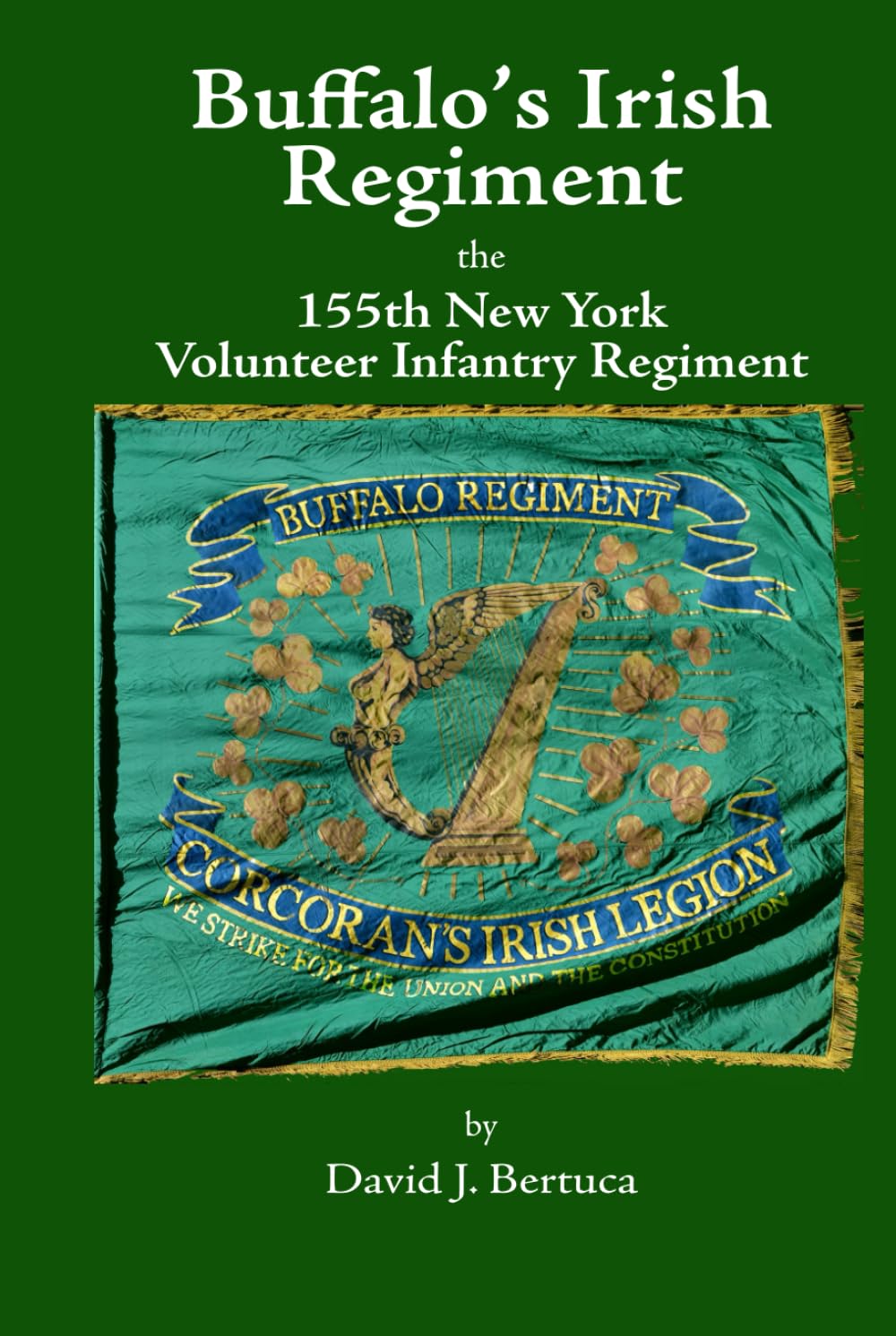 Buffalo’s Irish Regiment: The 155th New York Volunteer Infantry Regiment: A History, With a Unit Register by the New York State Adjutant General’s Office      Hardcover – September 13, 2025