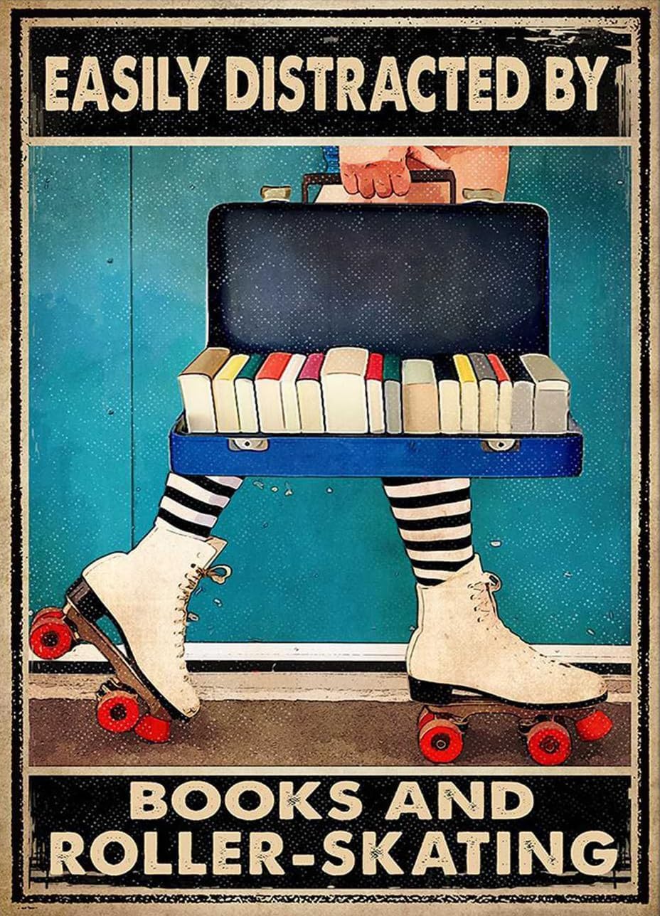 Vintage Metal Tin Sign Loller Skating Easily Distracted By Books And Roller Skating Novelty Home Wall Sign Plaque Poster Gift 8x12 Inch