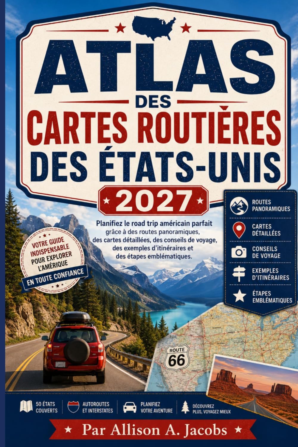 ATLAS DES CARTES ROUTIÈRES DES ÉTATS-UNIS 2027: Planifiez le road trip américain parfait grâce à des routes panoramiques, des cartes détaillées, des ... d'itinéraires et des étapes emblématiques.