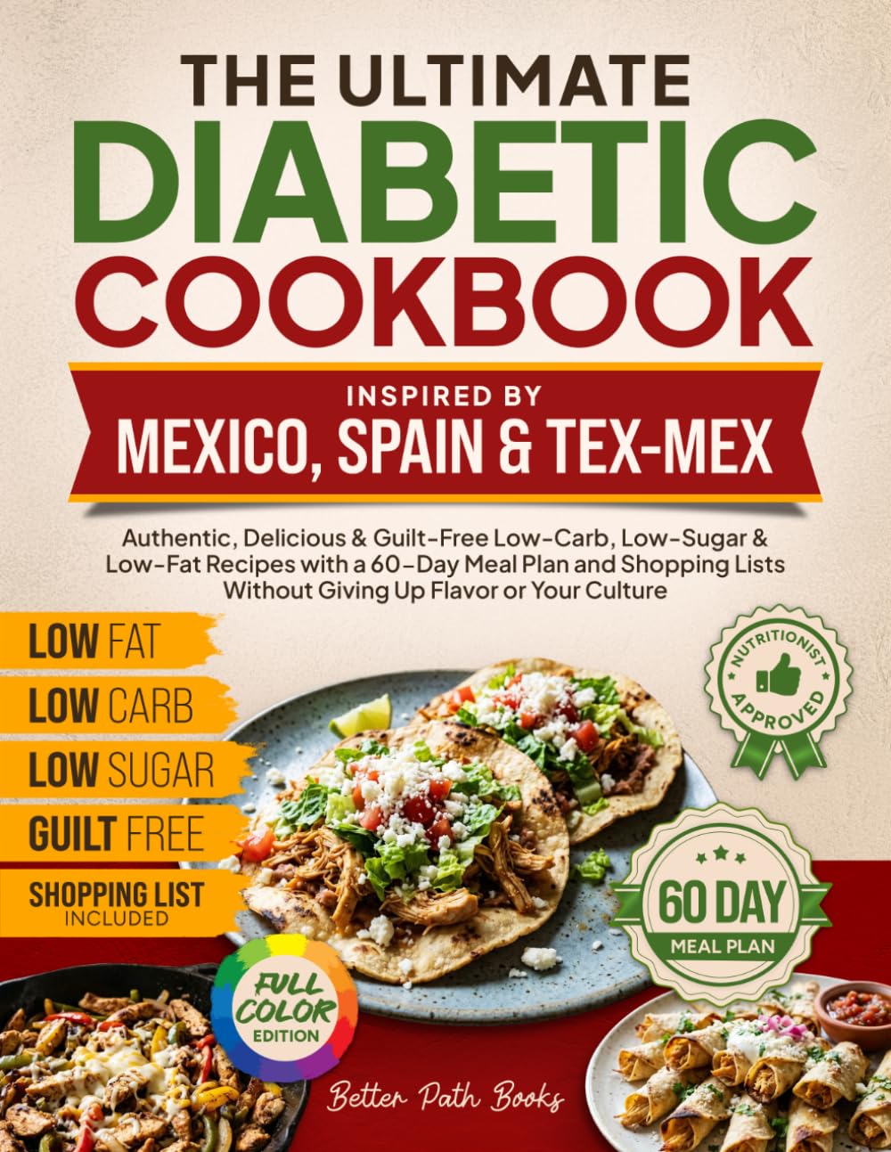 The Ultimate Diabetic Cookbook Inspired by Mexico Spain & Tex-Mex: Authentic, Delicious & Guilt-Free Low-Carb, Low-Sugar, & Low-Fat Recipes, 60-Day ... Up Culture (The Better Path Diabetic Series)