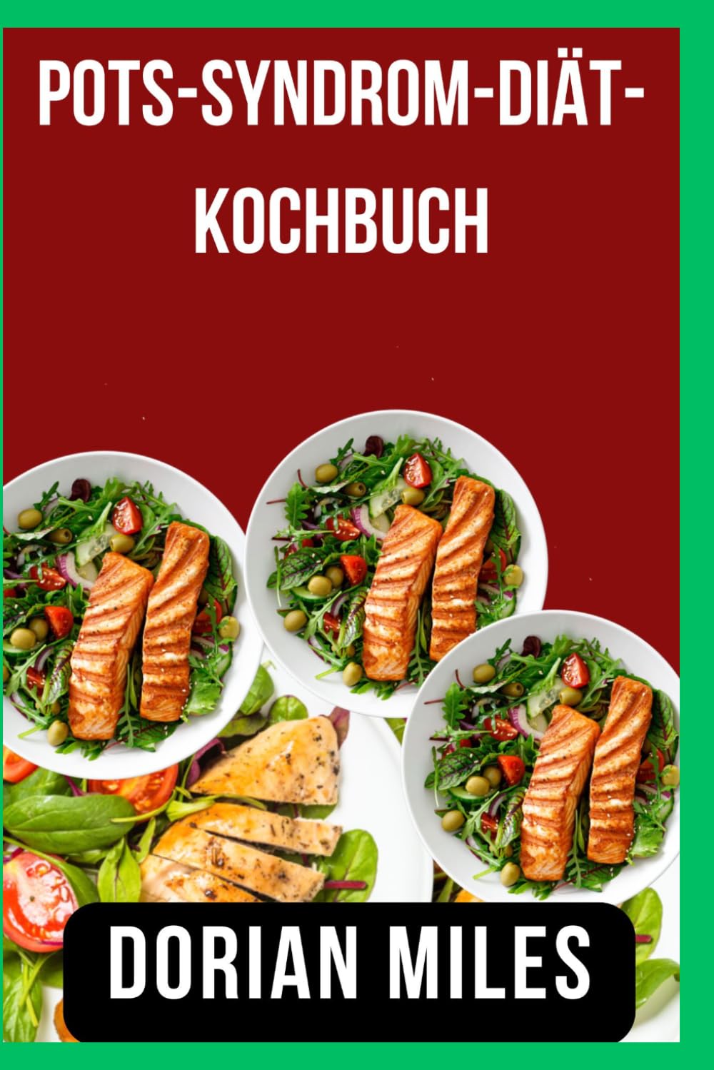 POTS-Syndrom-Diät-Kochbuch: Einfache Rezepte zur Linderung von POTS