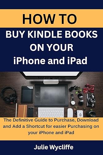 A GUIDE ON HOW TO BUY KINDLE BOOKS ON YOUR iPhone or iPad.: The Definitive Guide to Purchase, Download and Add a Shortcut for easier Purchasing on your iPhone and iPad. (English Edition)