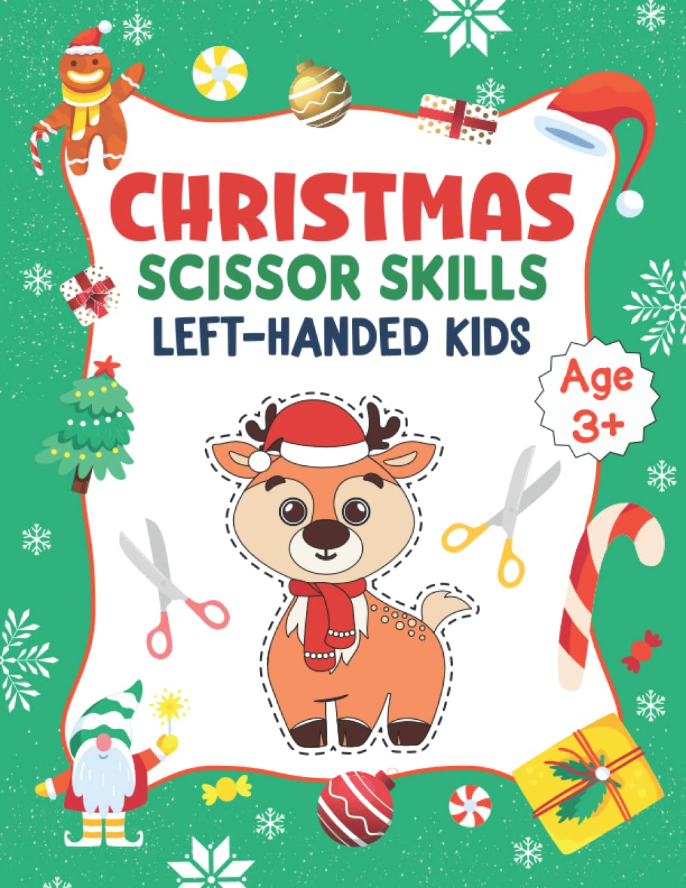Christmas Scissor Skills for Left-Handed Kids: A Christmas Season Cutting, Coloring and Pasting Activity Workbook for Left Handed Toddlers and Kids ... Claus, Reindeer, Snowman, Holiday and More.