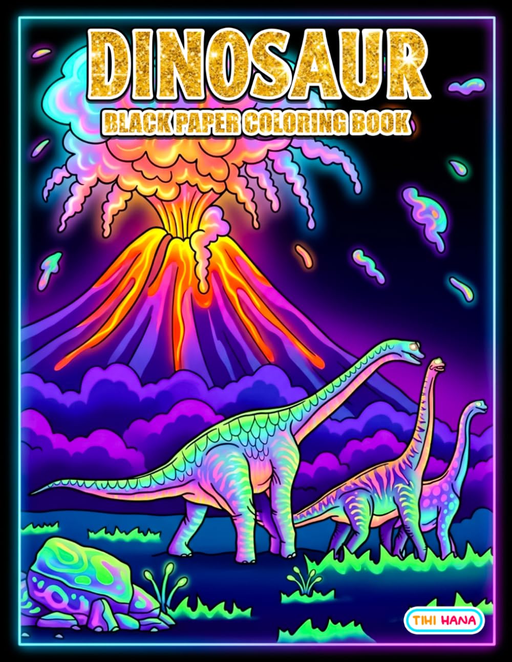 Dinosaur Black Paper Coloring Book: Exciting Fossils, Volcanoes, and Jurassic Scenes
