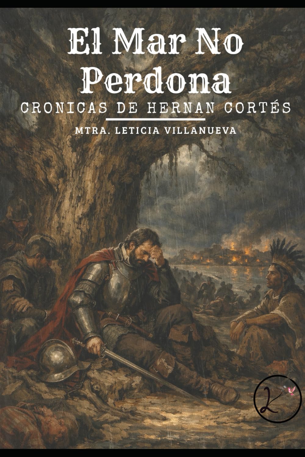 El Mar No Perdona: Cronicas de Hernan Cortés