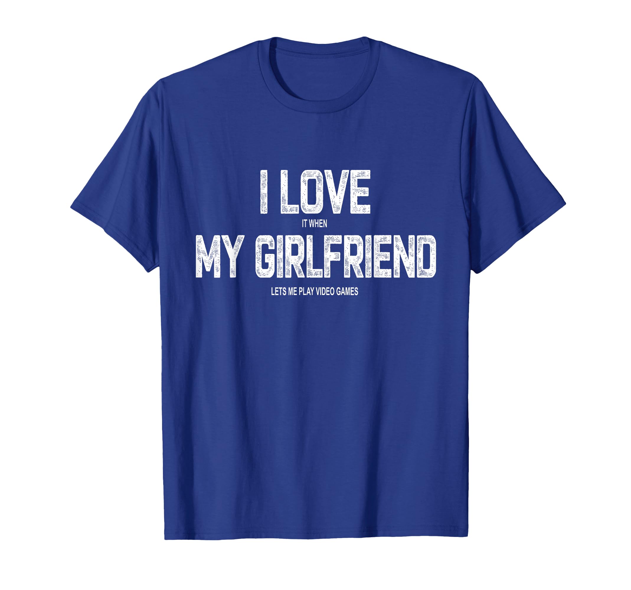 I Love it when My Girlfriend Lets Me Play Video Games T-Shirt