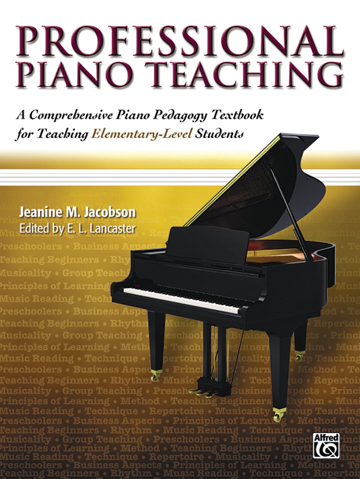 Professional Piano Teaching, Book 1: A Comprehensive Piano Pedagogy Textbook for Teaching Elementary-Level Students