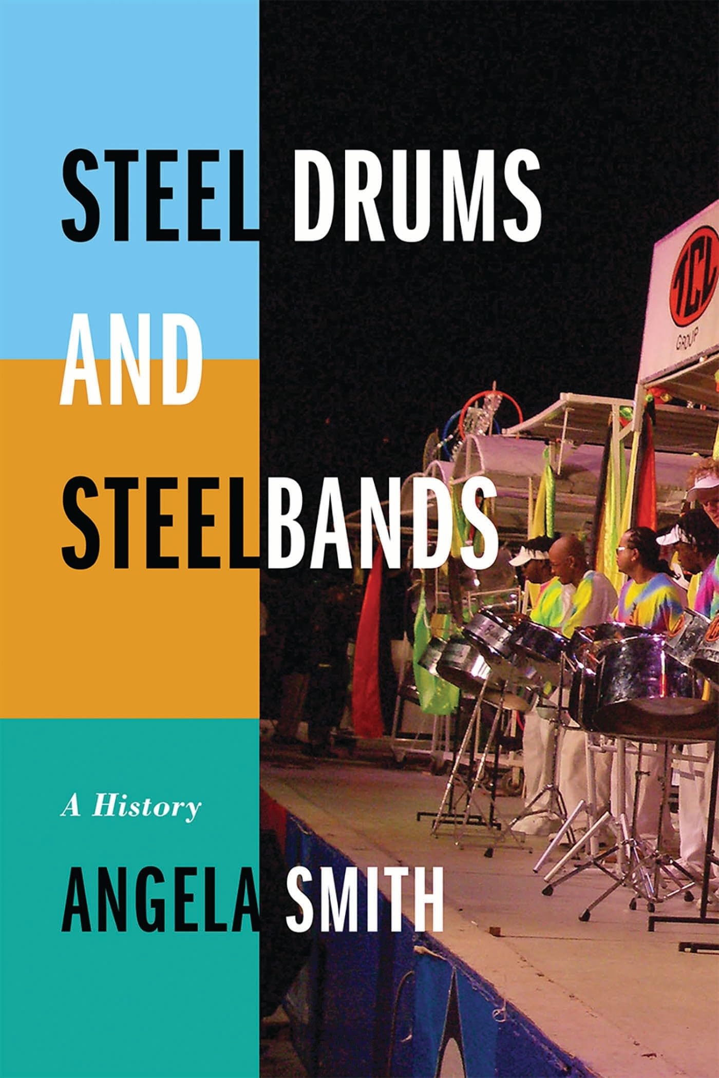 Steel Drums and Steelbands A History comprendre l'origine des steelbands enfin
