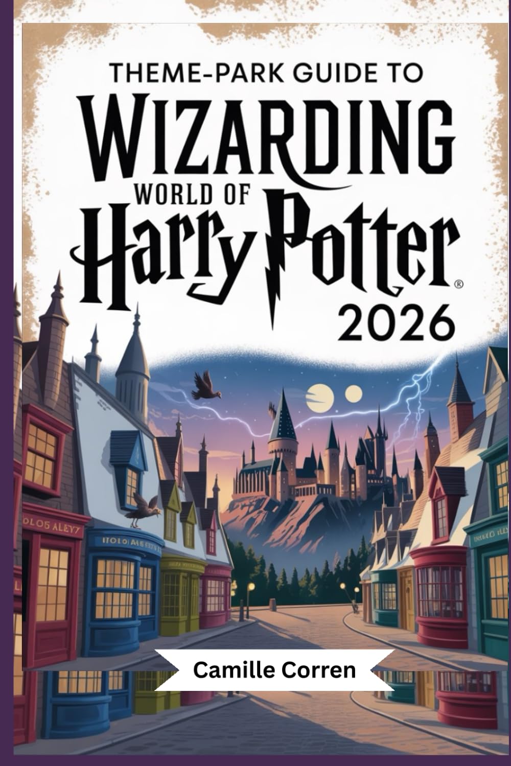 THEME-PARK GUIDE TO WIZARDING WORLD OF HARRY POTTER 2026