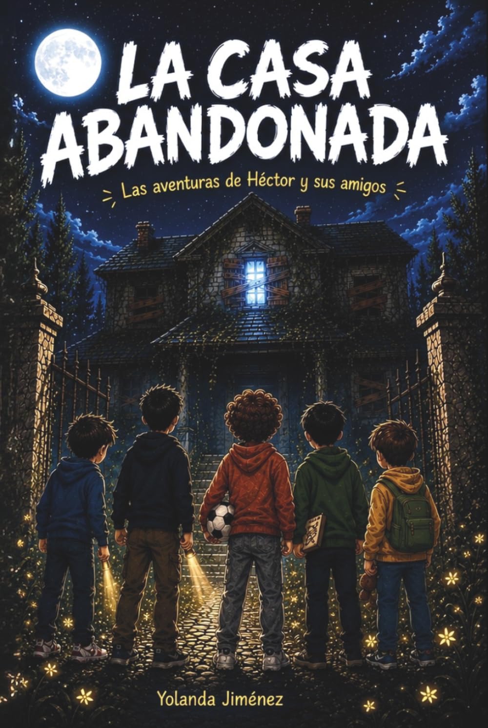 La Casa Abandonada: Las aventuras de Héctor y sus amigos (EDICIÓN ESPECIAL A COLOR)