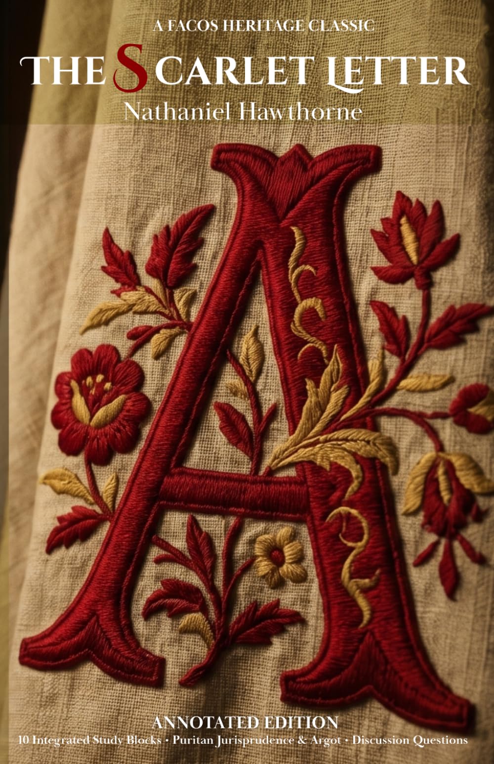The Scarlet Letter: Annotated Study Edition: Includes Narrative Synopsis, 10 Integrated Analysis Blocks, and Puritan Jurisprudence & Colonial Argot