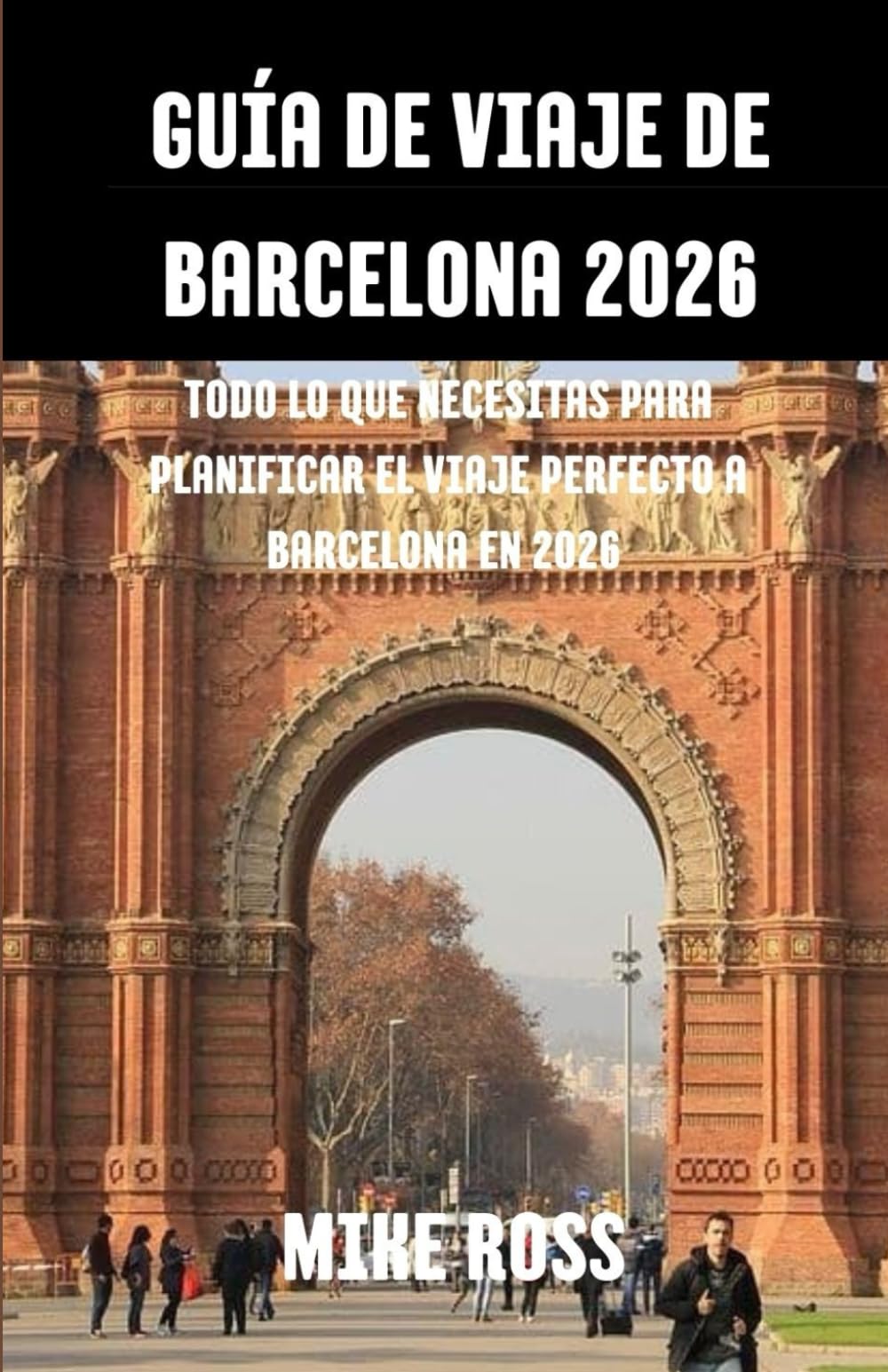 Guía de viaje de Barcelona 2026: Todo lo que necesitas para planificar el viaje perfecto a Barcelona en 2026