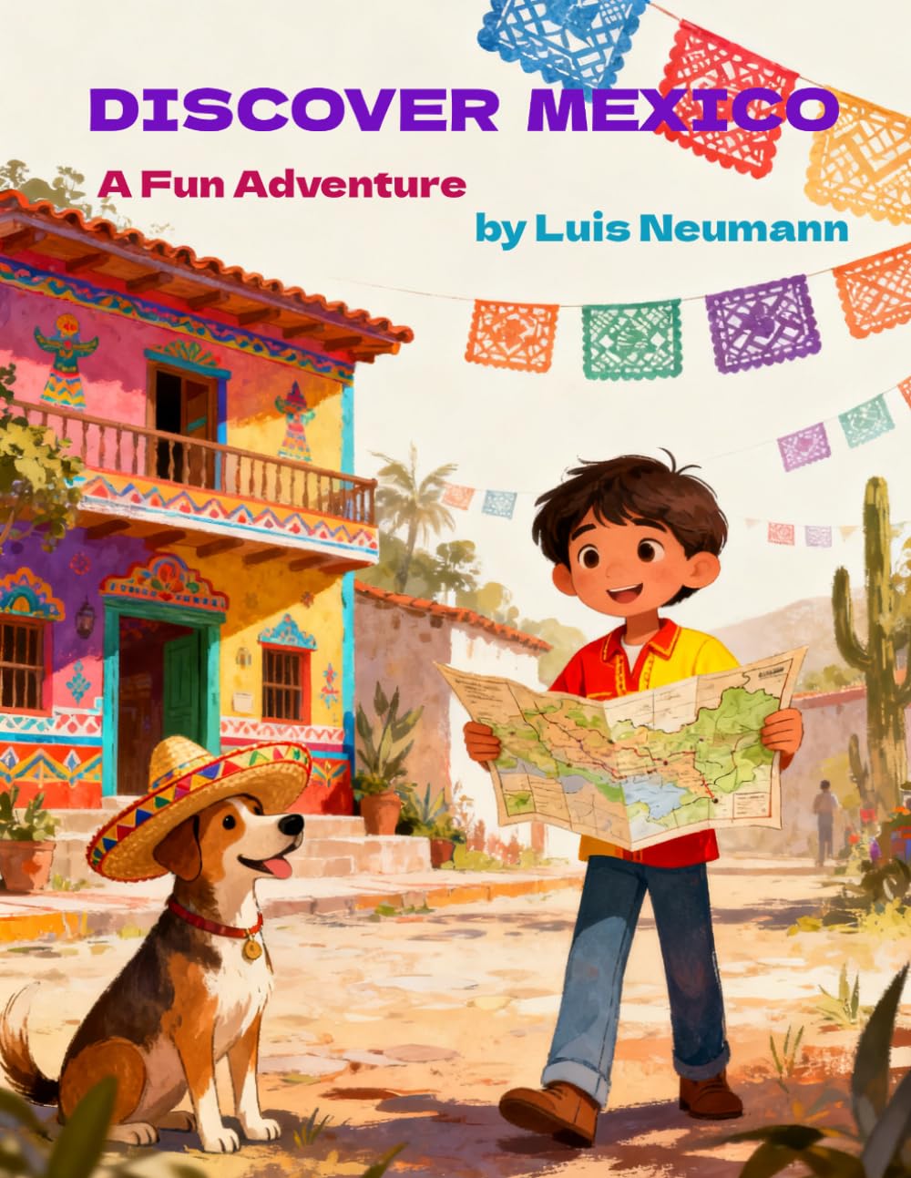 Discover Mexico: A Fun Adventure: Coloring Book for Kids, Ages 3+ with Learning Activities (Exploring countries around the world in fun stories with coloring pages)