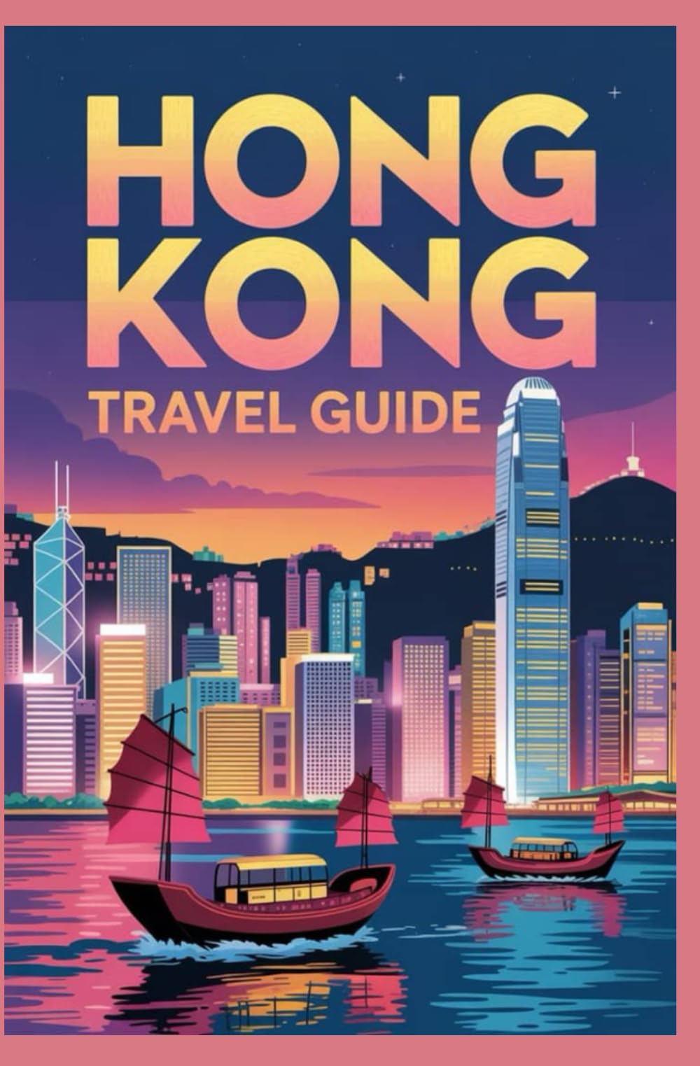 HONG KONG TRAVEL GUIDE (AFRICA & GLOBAL DESTINATIONS EXPLORER SERIES)