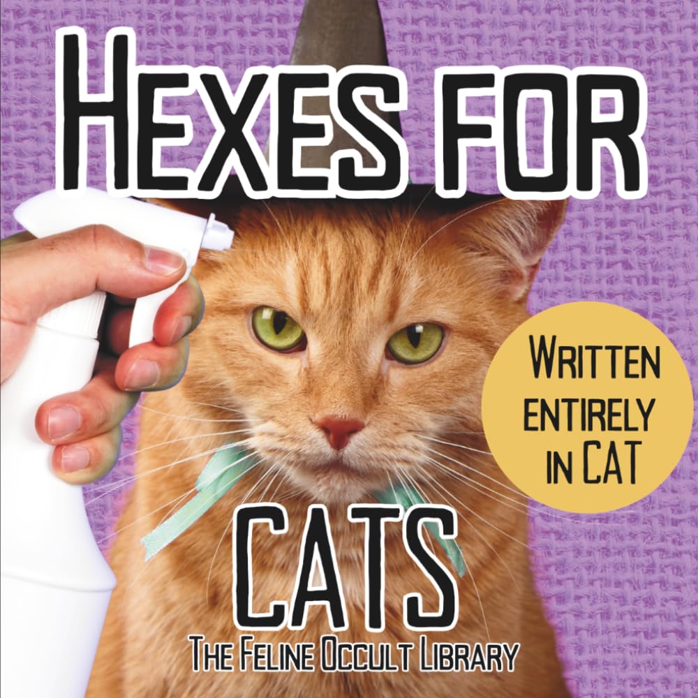 Hexes for Cats: Written Entirely in Cat: A Funny Witchy Gift Book for Cat Lovers (Feline Occult Library)
