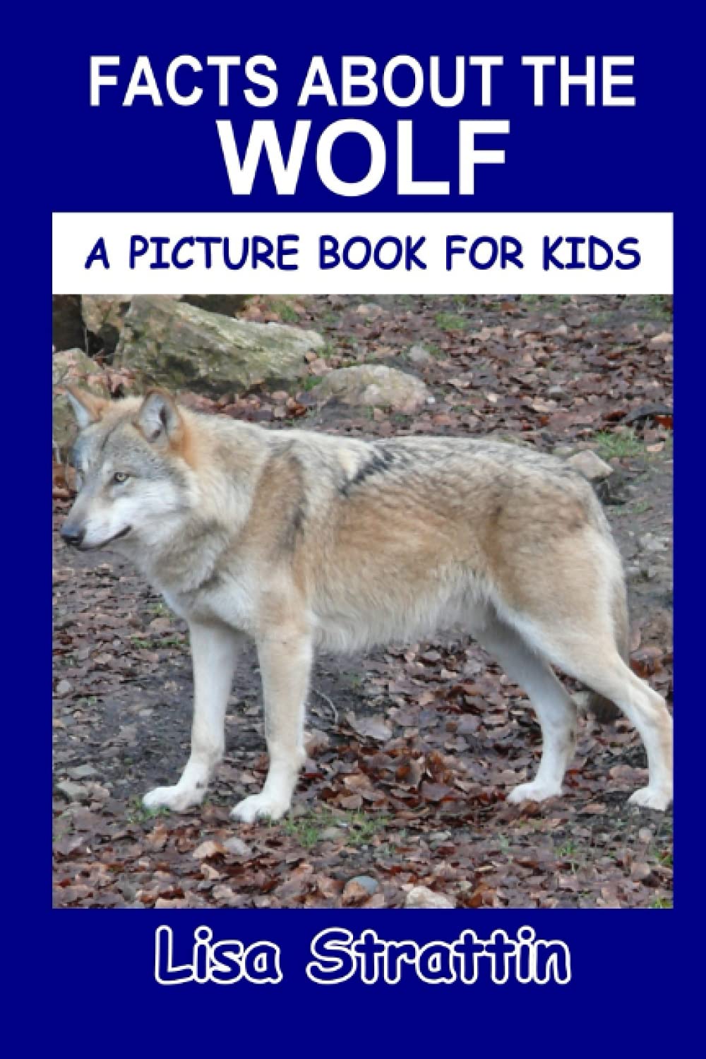 Facts About the Wolf (A Picture Book For Kids)
