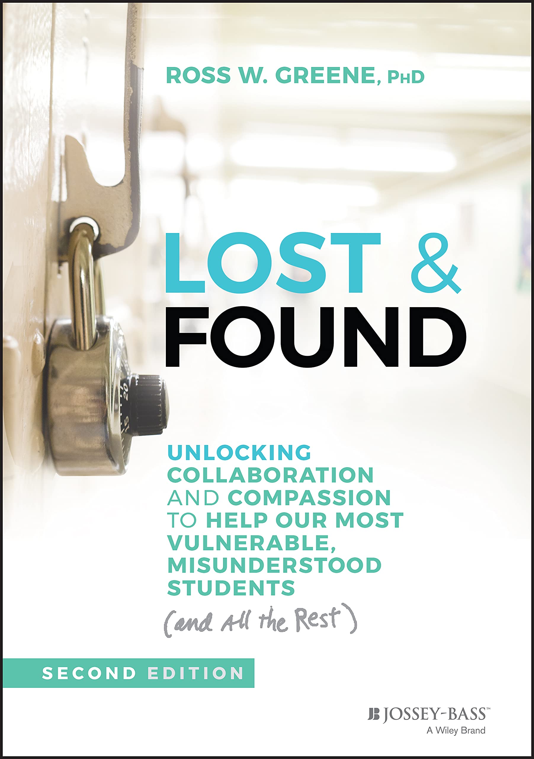 Lost & Found: Unlocking Collaboration and Compassion to Help Our Most Vulnerable, Misunderstood Students (and All the Rest) (J-B Ed: Reach and Teach)