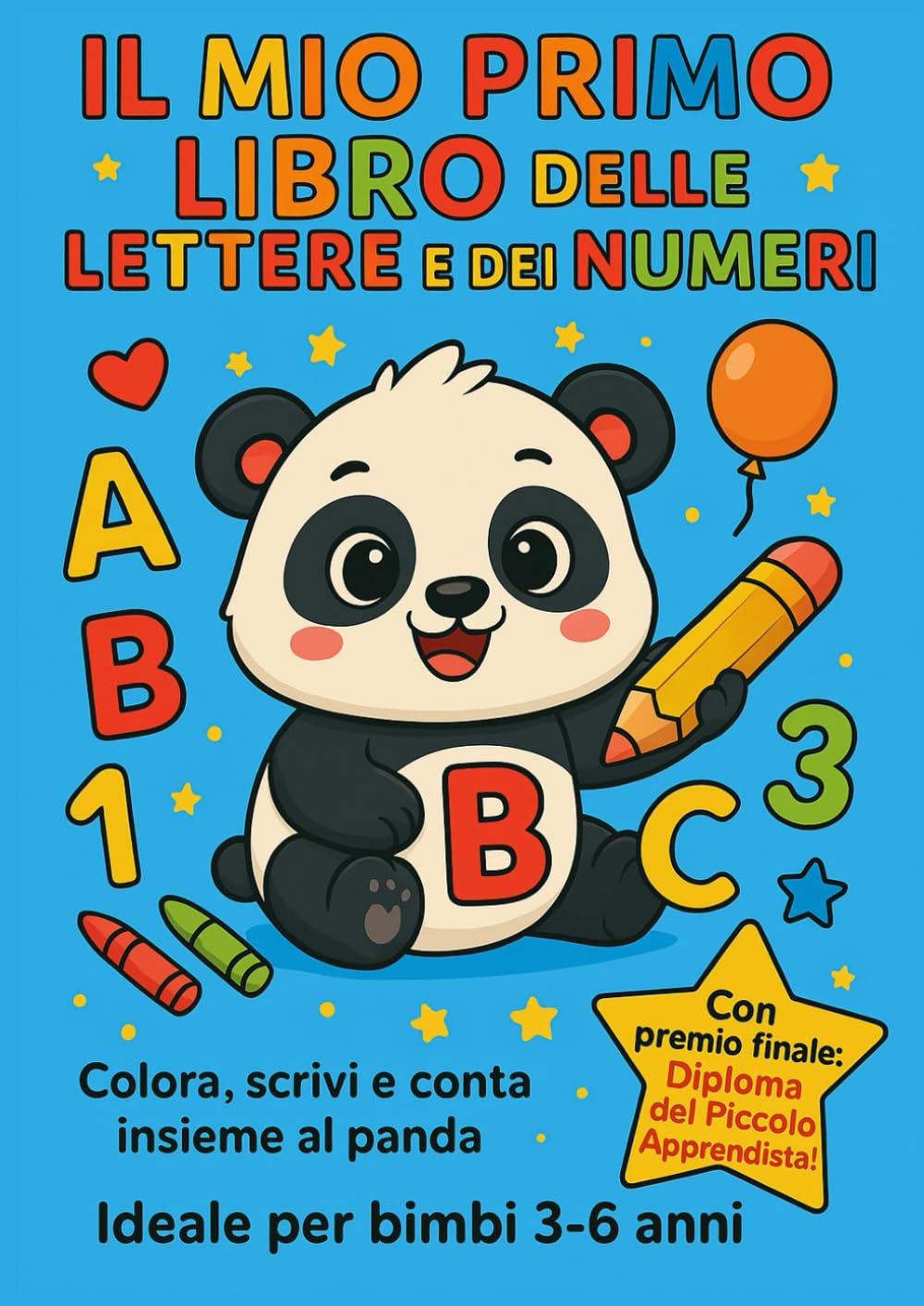Il MIO PRIMO LIBRO DELLE LETTERE E DEI NUMERI: COLORA, SCRIVI E IMPARA (Imparo con il Panda)