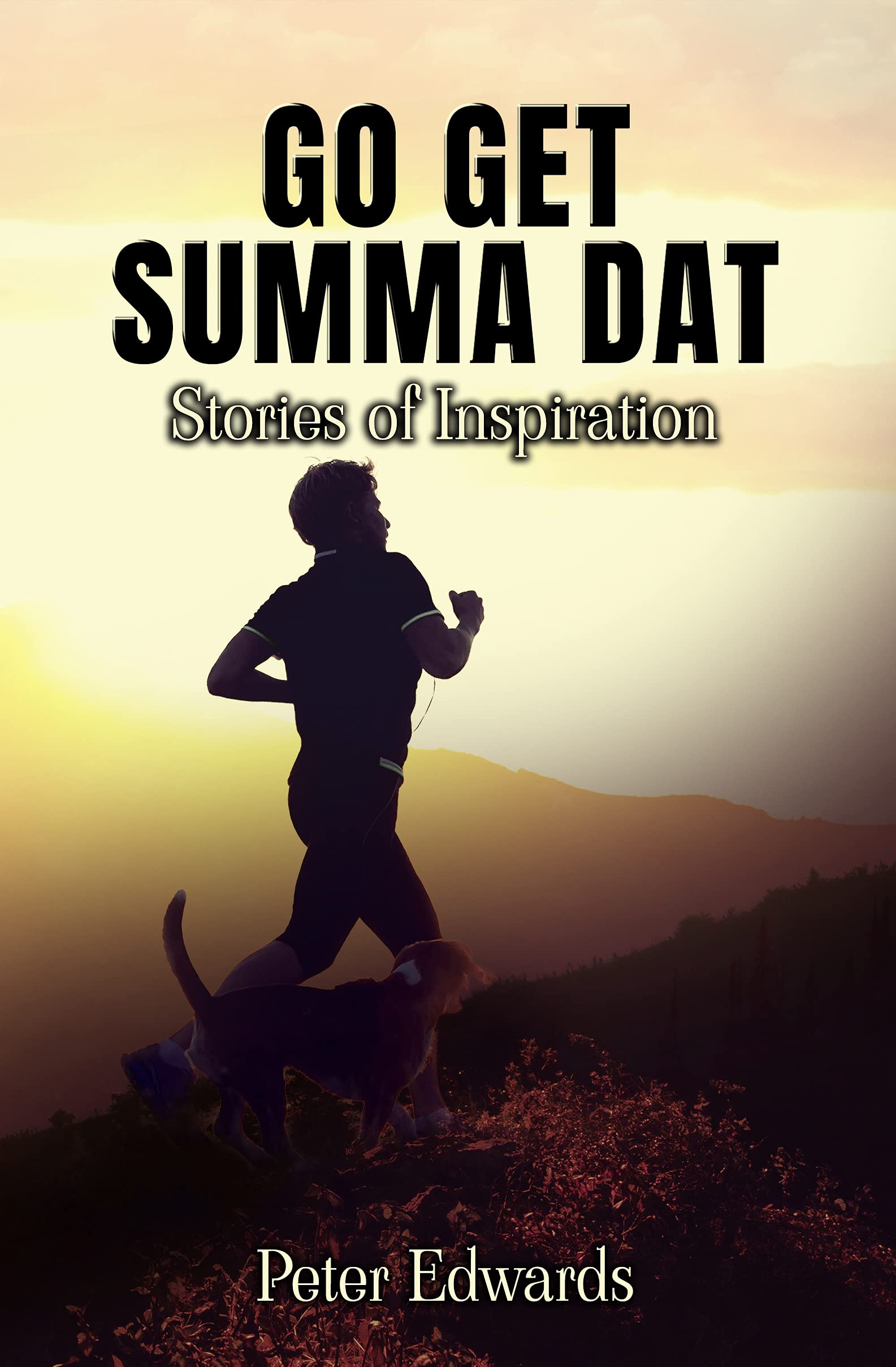 Go Get Summa Dat: Stories of Inspiration