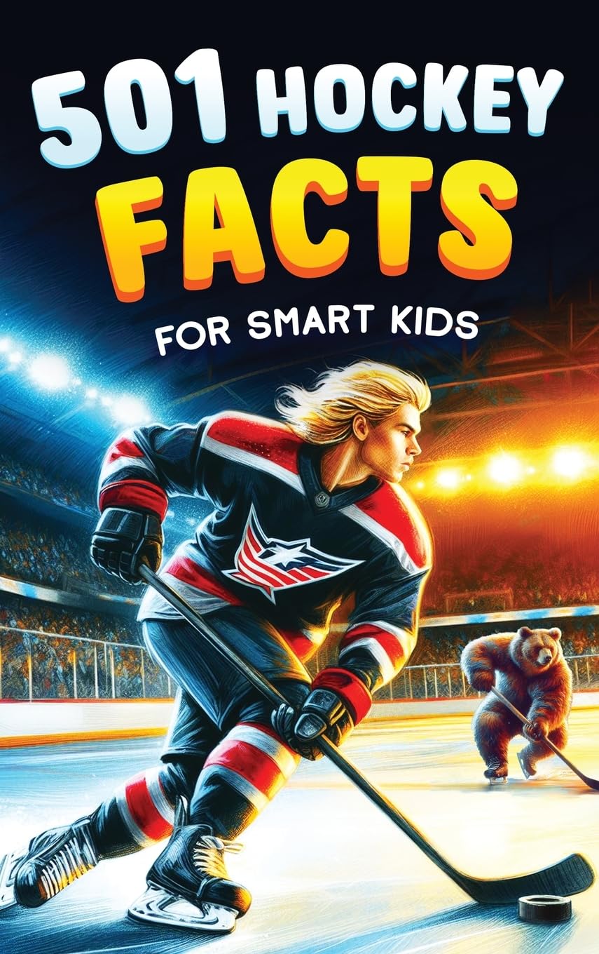 501 Hockey Facts for Smart Kids: The Ultimate Illustrated Collection of Unbelievable Stories and Fun Ice Hockey Trivia for Boys and Girls! (Ice Hockey Books for Kids)