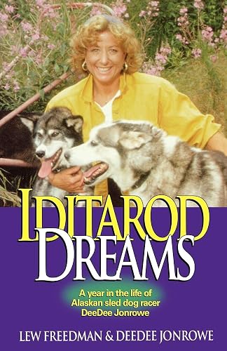 Iditarod Dreams: A Year in the Life of Alaskan Sled Dog Racer Deedee Jonrowe