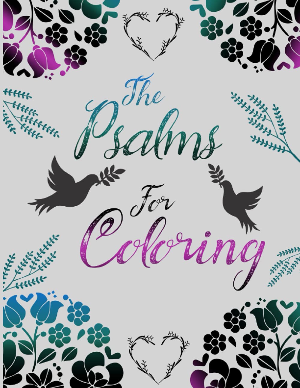 The Psalms For Coloring: 30 Pages of Inspirational Psalms Quotes with beautiful Lined Patterns To Color for All Ages, Perfect for Prayer