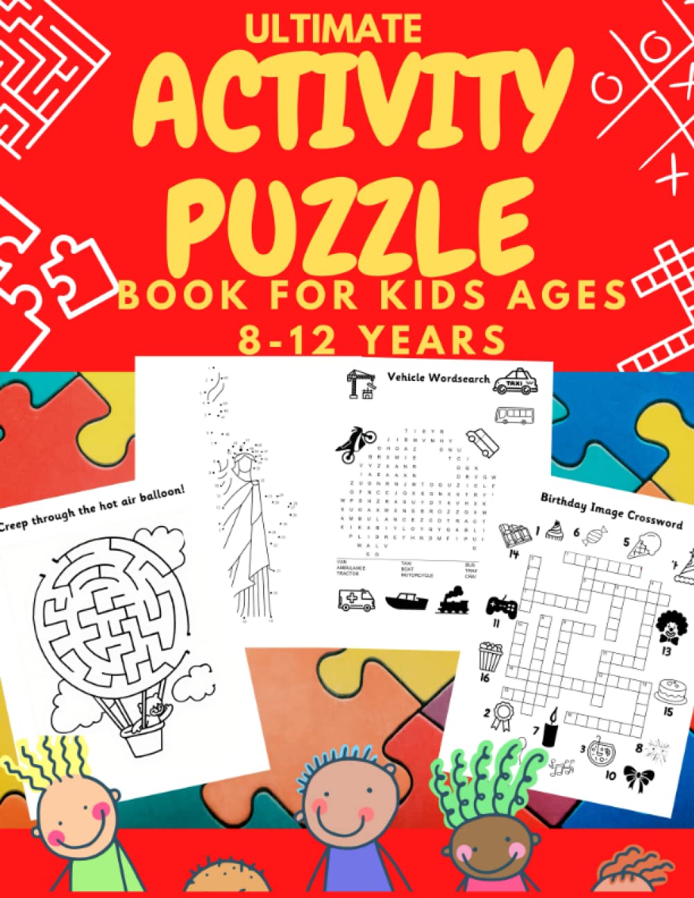 Ultimate Activity Puzzle Book for Kids Ages 8-12 Years: Mazes, Word Search, Dot to Dot, Word Scramble, Tic Tac Toe, Crossword, Sudoku (Activity Books For Kids)