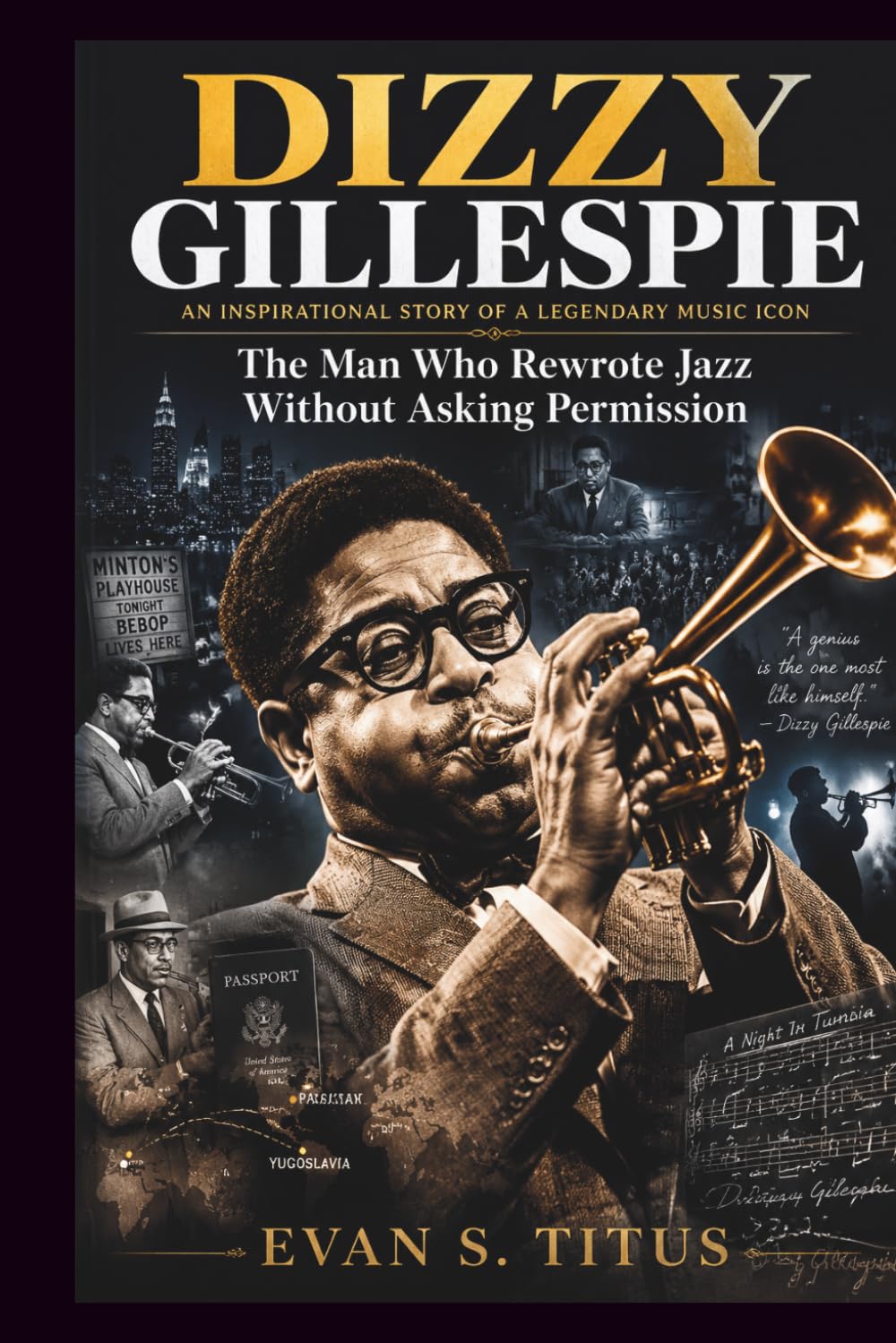 DIZZY GILLESPIE AN INSPIRATIONAL STORY OF A LEGENDARY MUSIC ICON: The Man Who Rewrote Jazz Without Asking Permission (musical moment for some jazz men)