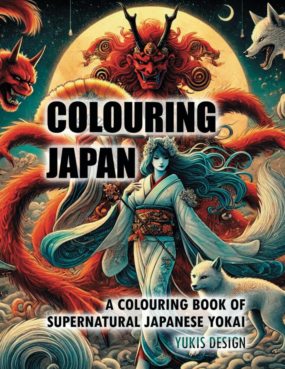 COLOURING JAPAN: A COLOURING BOOK OF SUPERNATURAL JAPANESE YOKAI