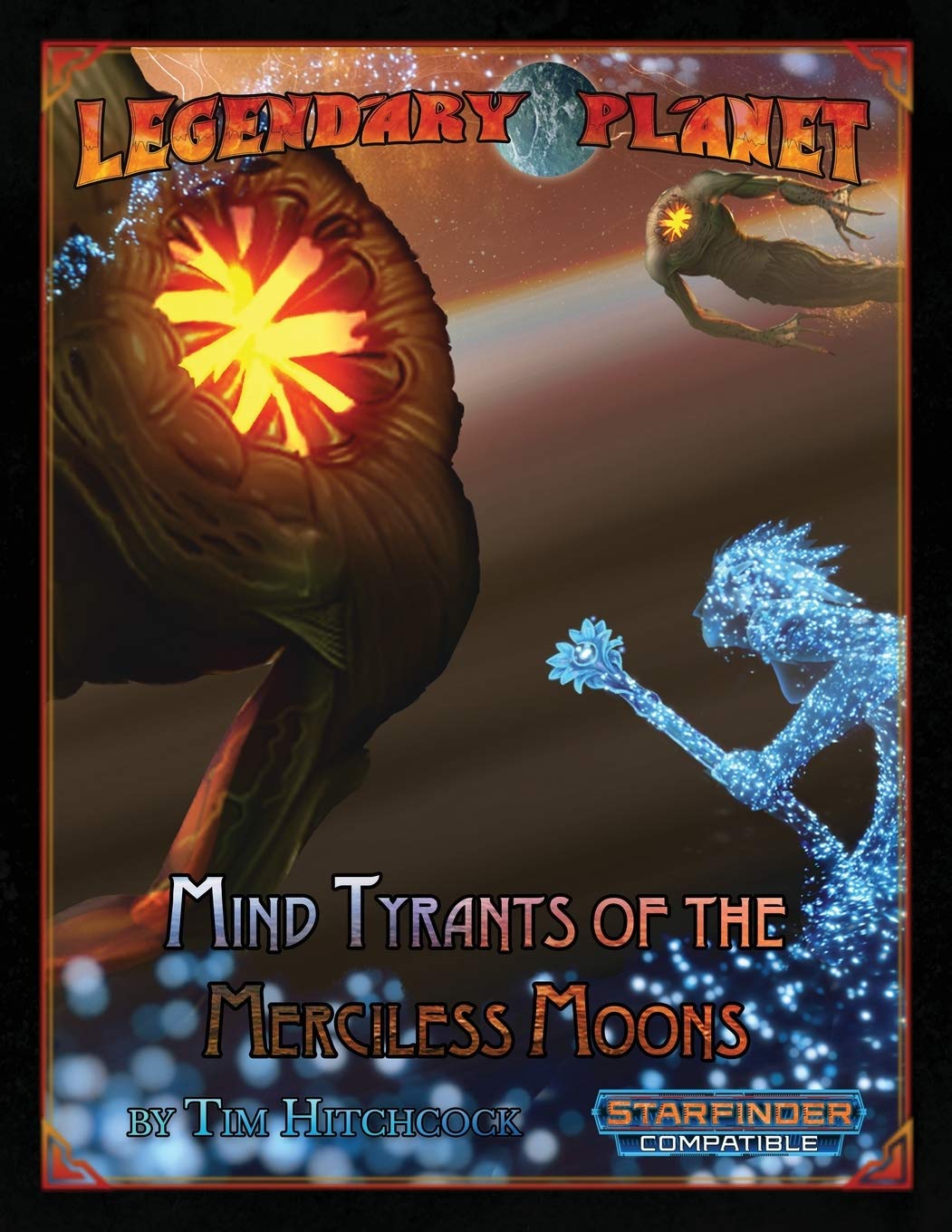 Mind Tyrants of the Merciless Moons: Starfinder: 6 (Legendary Planet (Starfinder))