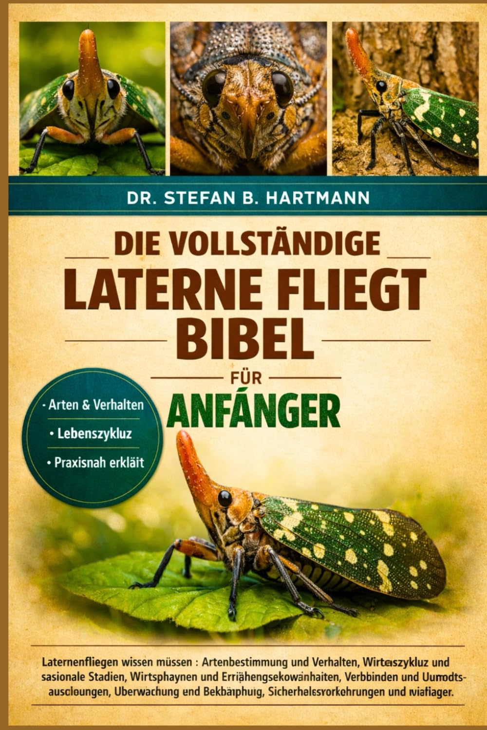 DIE VOLLSTÄNDIGE LATERNE FLIEGT BIBEL FÜR ANFÄNGER: Laternenfliegen wissen müssen : Artenbestimmung und Verhalten, Lebenszyklus und saisonale ... wichtiges Wissen für Anfänger und Liebhaber.