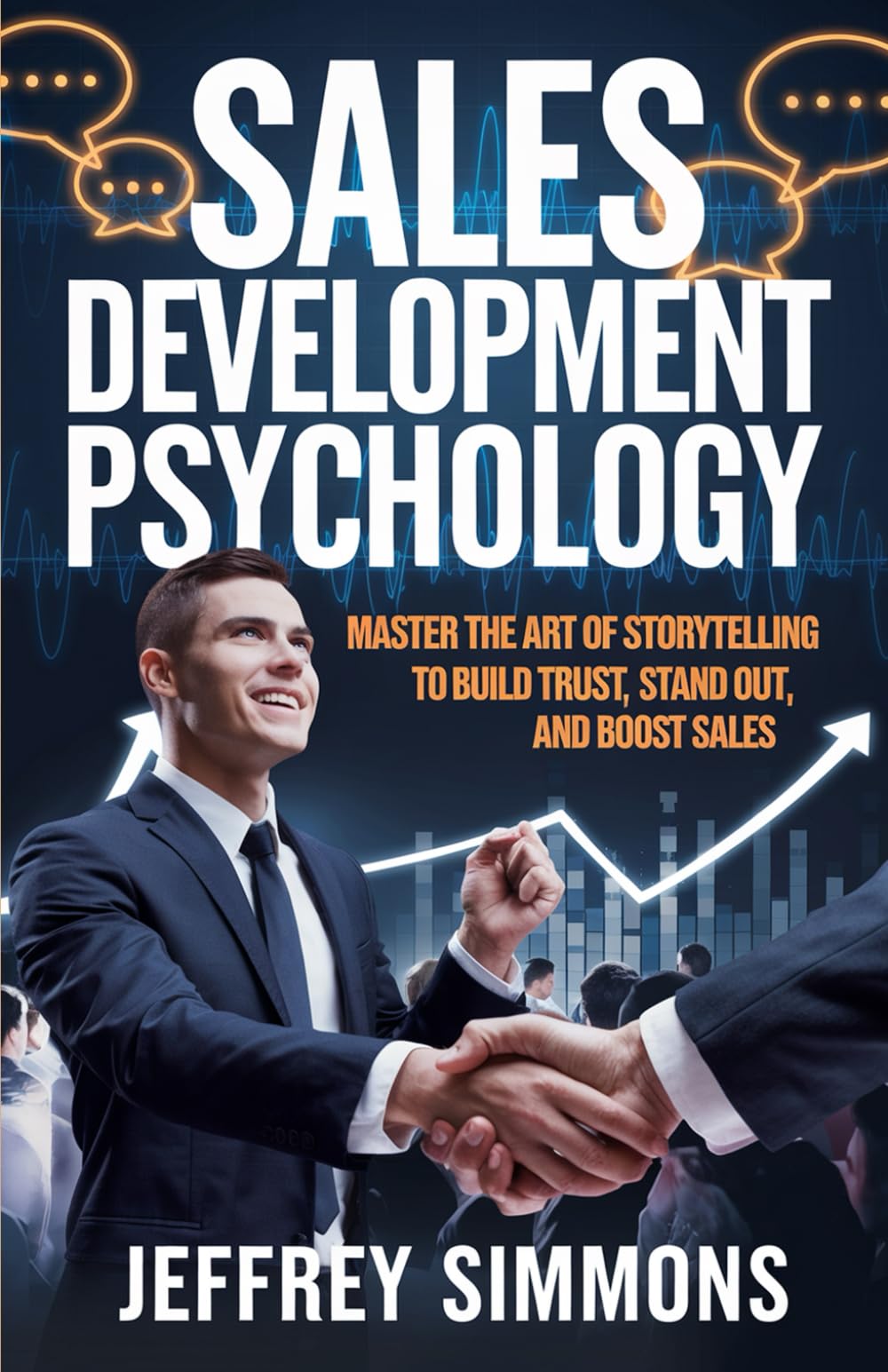 Sales Development Psychology: Master the art of storytelling to build trust, stand out, and boost sales