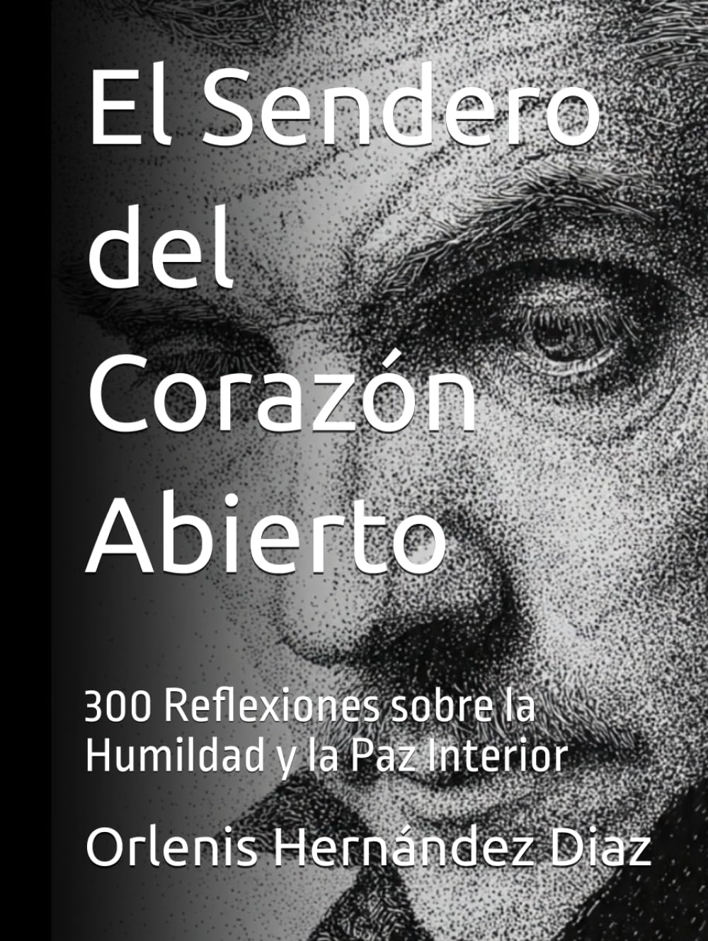 El Sendero del Corazón Abierto: 300 Reflexiones sobre la Humildad y la Paz Interior