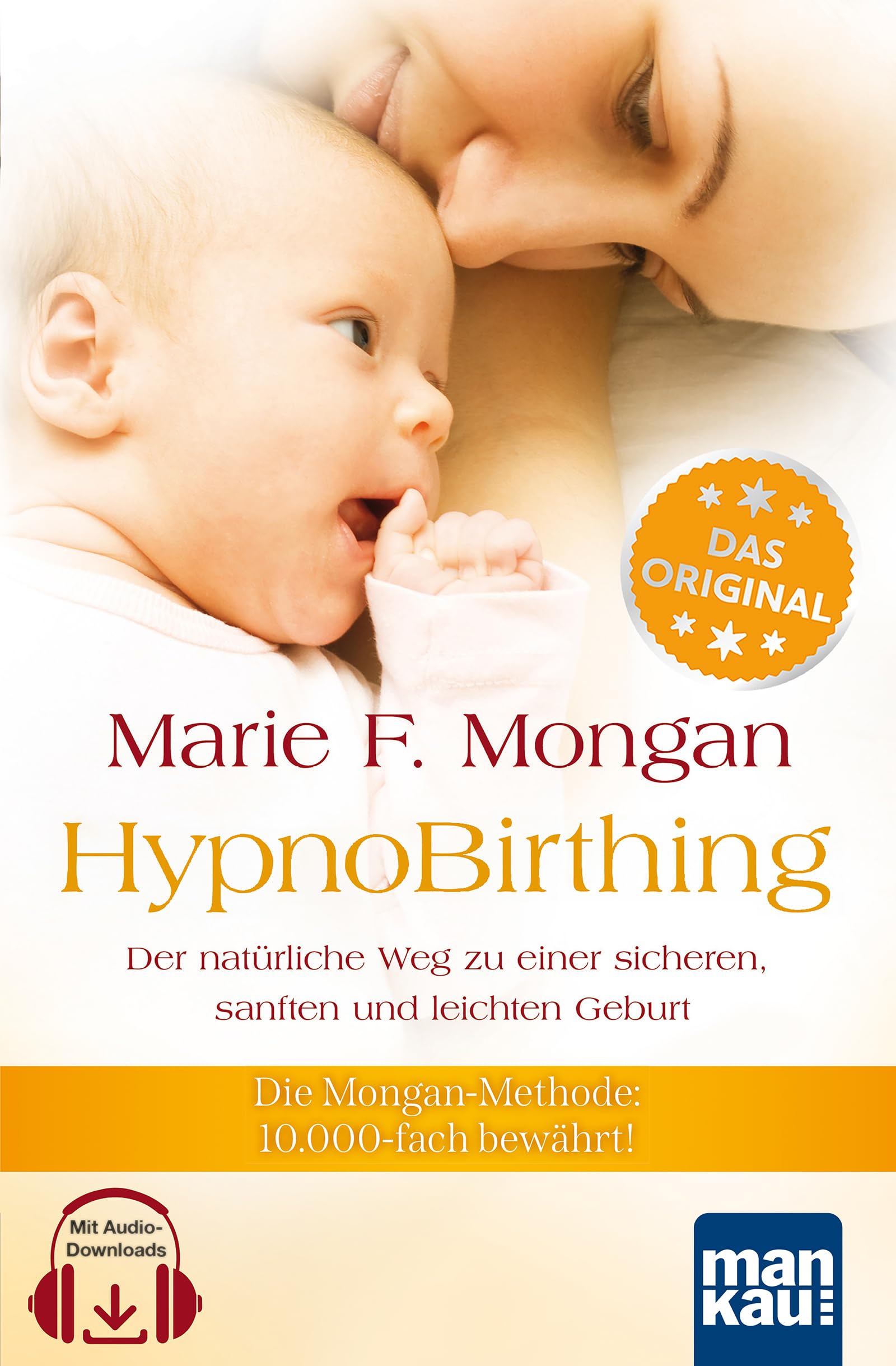 HypnoBirthing + Buch Der natürliche Weg zur sicheren, sanften und leichten Geburt: Das Original von Marie F. Mongan – 9. Auflage, mit Audio-Downloads