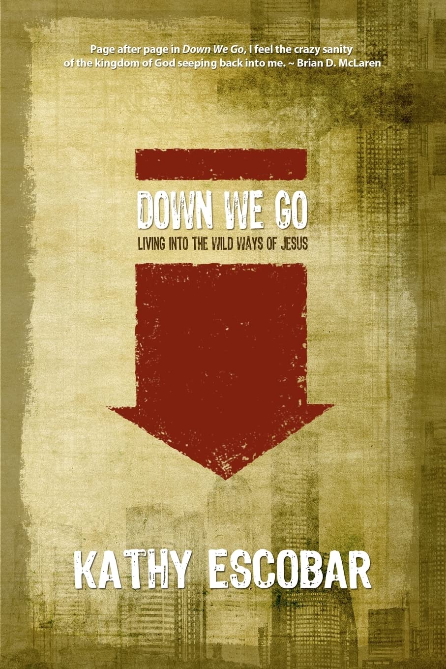 Down We Go: Living Into the Wild Ways of Jesus