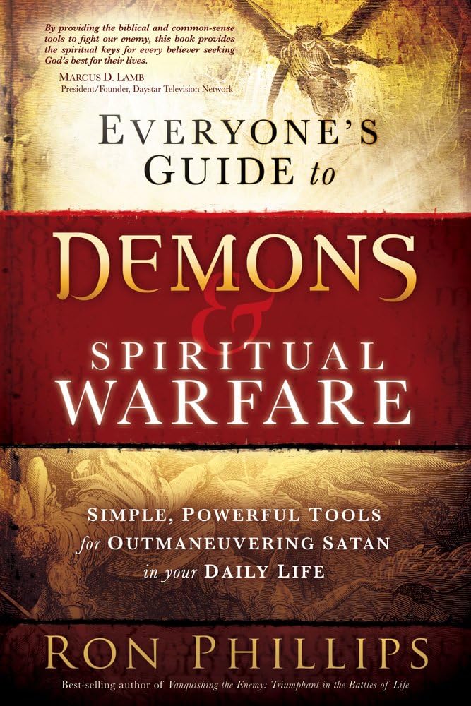 Everyone’s Guide to Demons and Spiritual Warfare: Simple, Powerful Tools for Outmaneuvering Satan in Your Daily Life Paperback – September 7, 2010