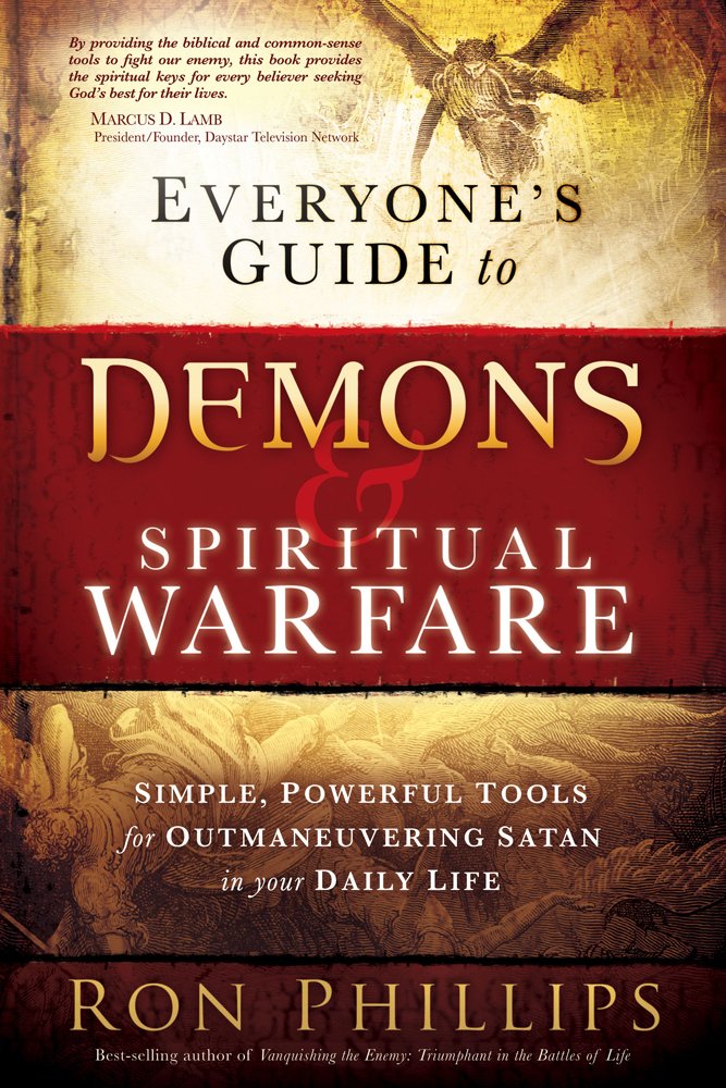 EVERYONES GUIDE TO DEMONS AND SPIRITU: Simple, Powerful Tools for Outmaneuvering Satan in Your Daily Life