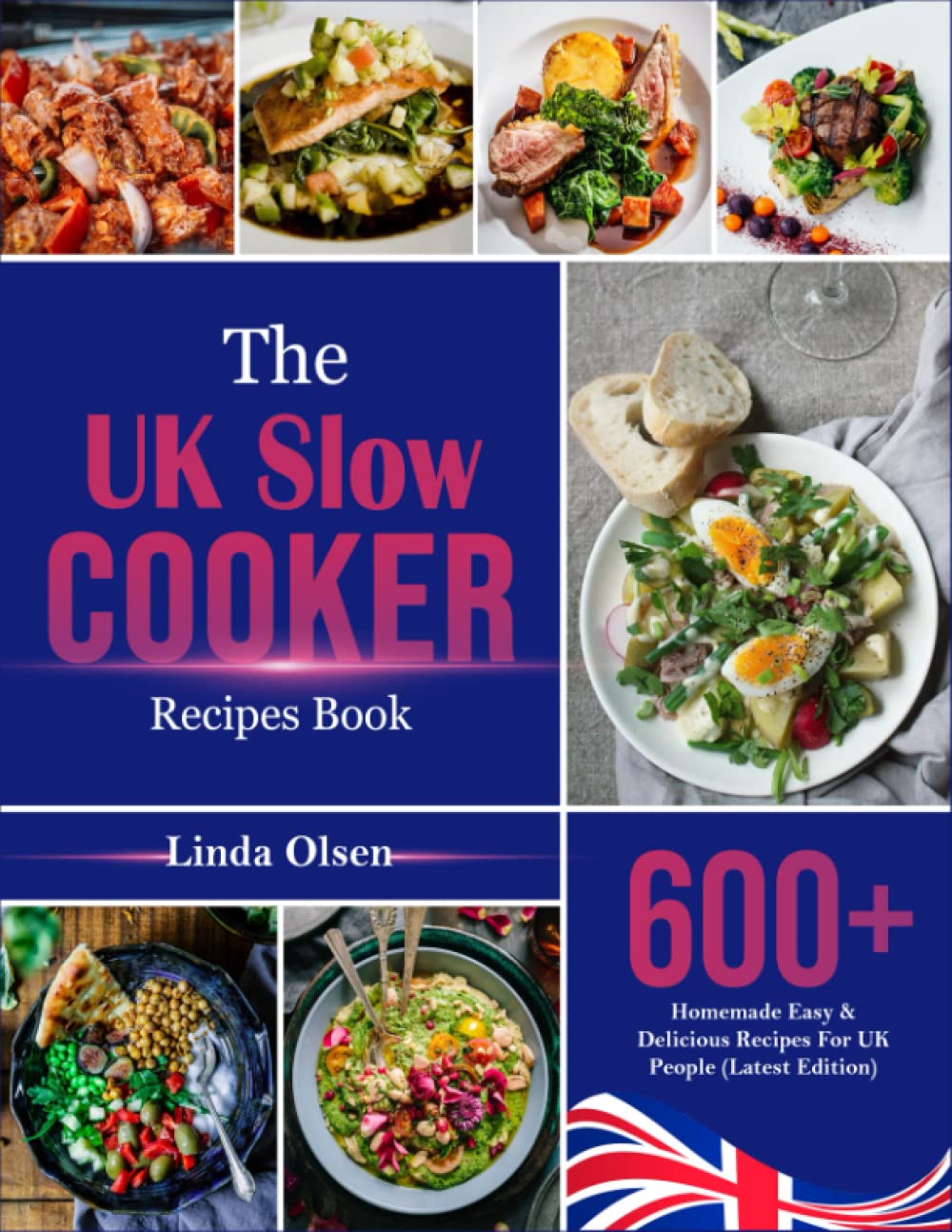 The UK Slow Cooker Recipes Book: 600+ Homemade Easy & Delicious Recipes for UK People (Latest Edition)