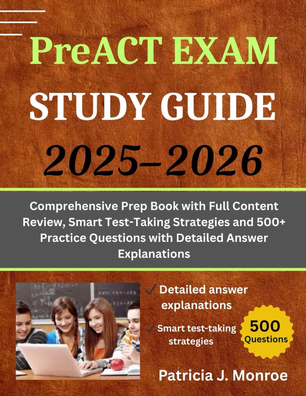 PreACT EXAM STUDY GUIDE 2025–2026: Comprehensive Prep Book with Full Content Review, Smart Test-Taking Strategies and 500+ Practice Questions with Detailed Answer Explanations