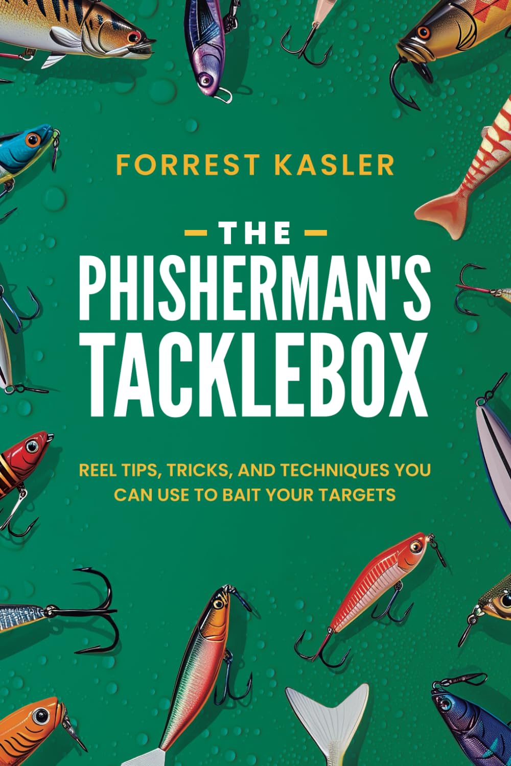 The Phisherman's Tacklebox: Reel Tips, Tricks, and Techniques you can use to bait your targets