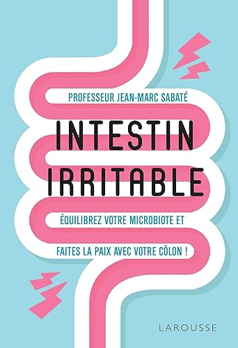Intestin irritable: Equilibrez votre microbiote et faites la paix avec votre côlon (2020)