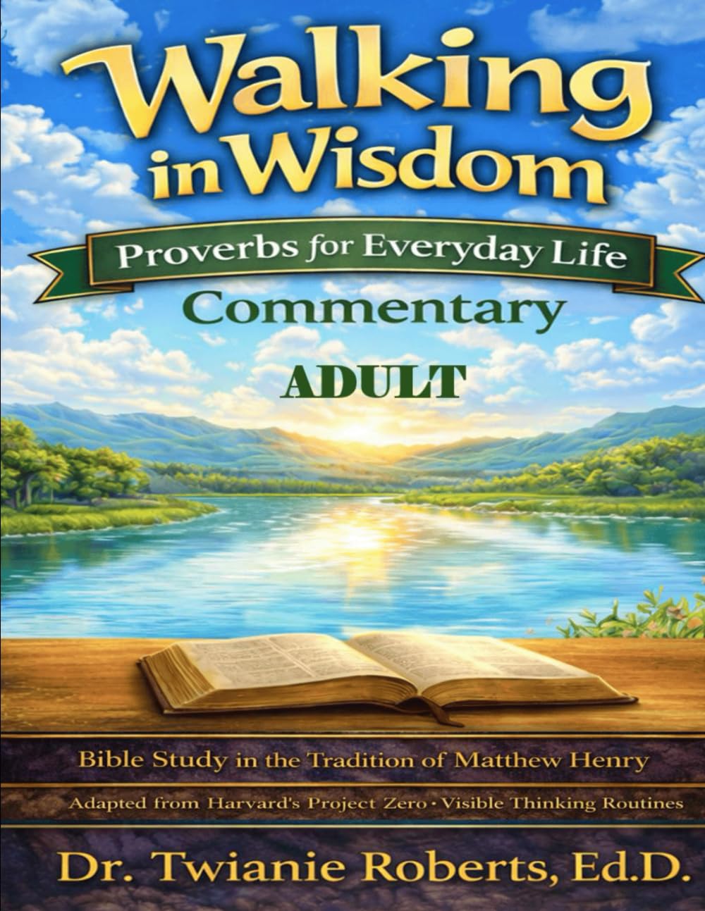 Walking in Wisdom: Proverbs for Everyday Life - Adult Commentary: Bible Study in the Tradition of Matthew Henry