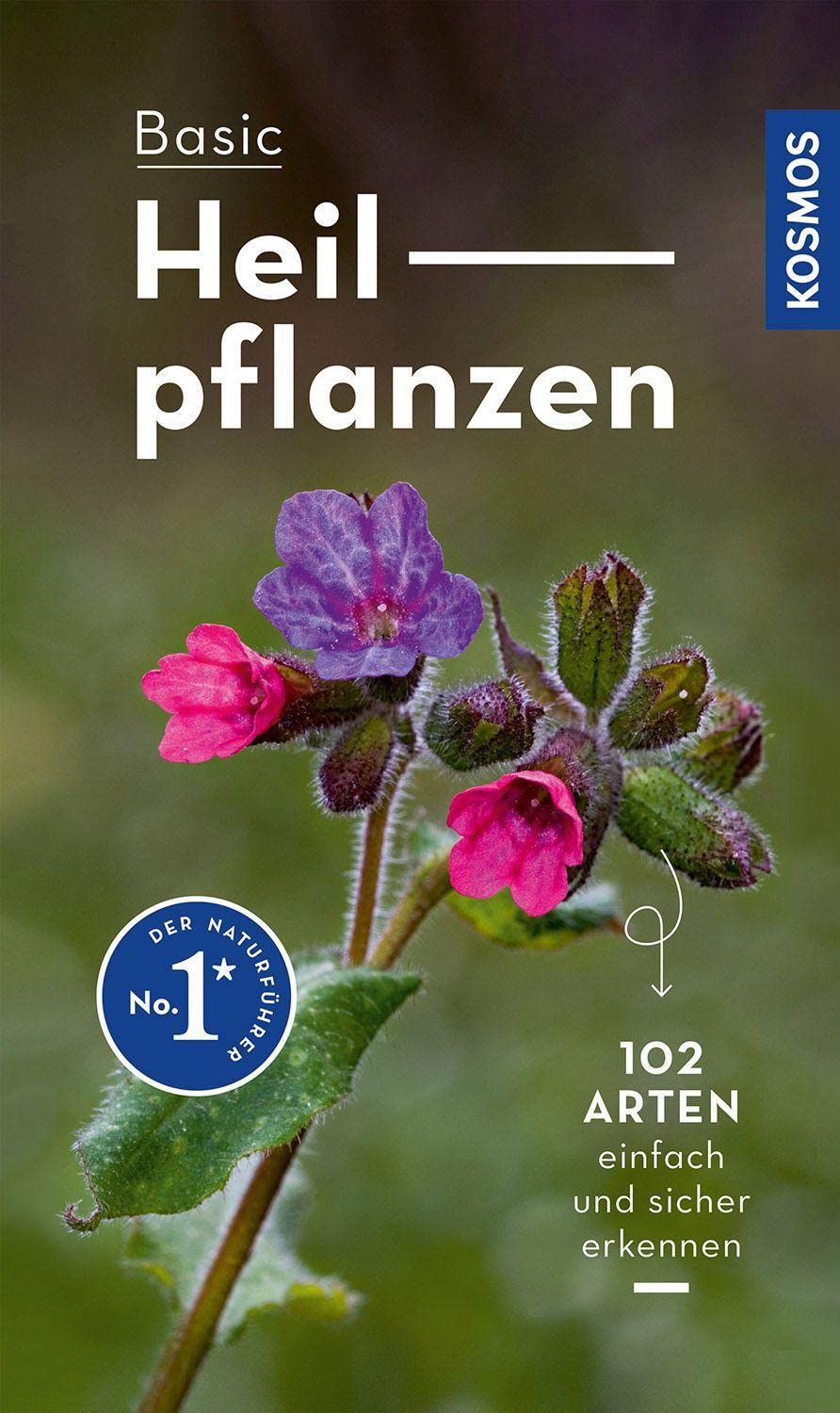 Basic Heilpflanzen: 102 Arten einfach und sicher erkennen - In drei Schritten zur richtigen Art (Kosmos-Naturführer Basics)