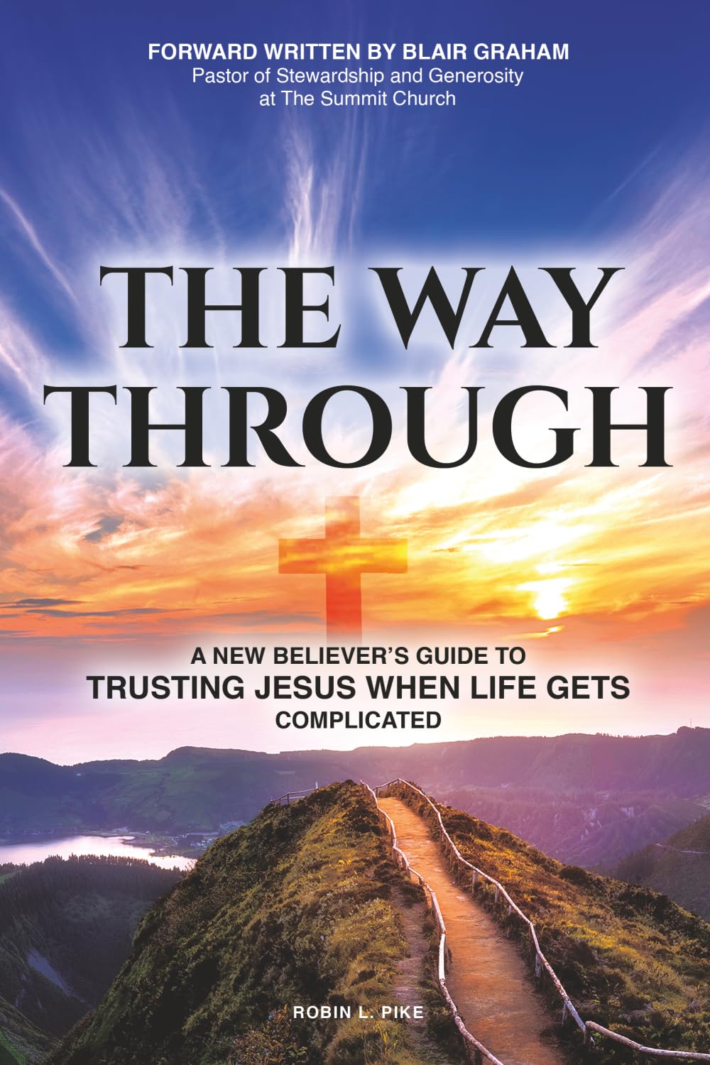 The Way Through: A New Believer's Guide To Trusting Jesus When Life Gets Complicated
