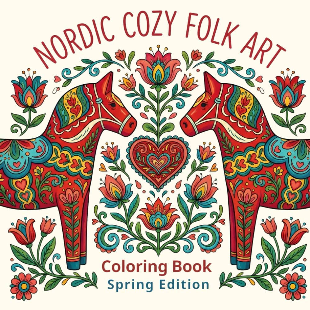 NORDIC COZY FORK ART Coloring Book Spring Edition: Simple Scandinavian Flowers, Woodland Animals & Cozy Folk Patterns for Relaxing Coloring