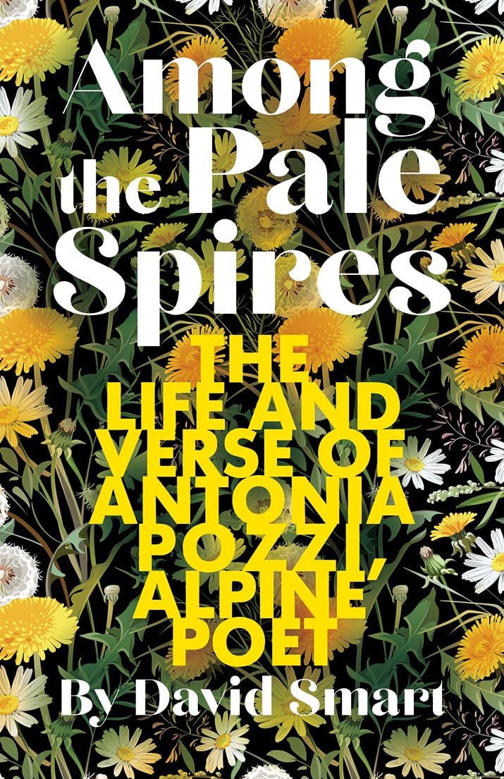 Among the Pale Spires: The Life and Verse of Antonia Pozzi, Alpine Poet