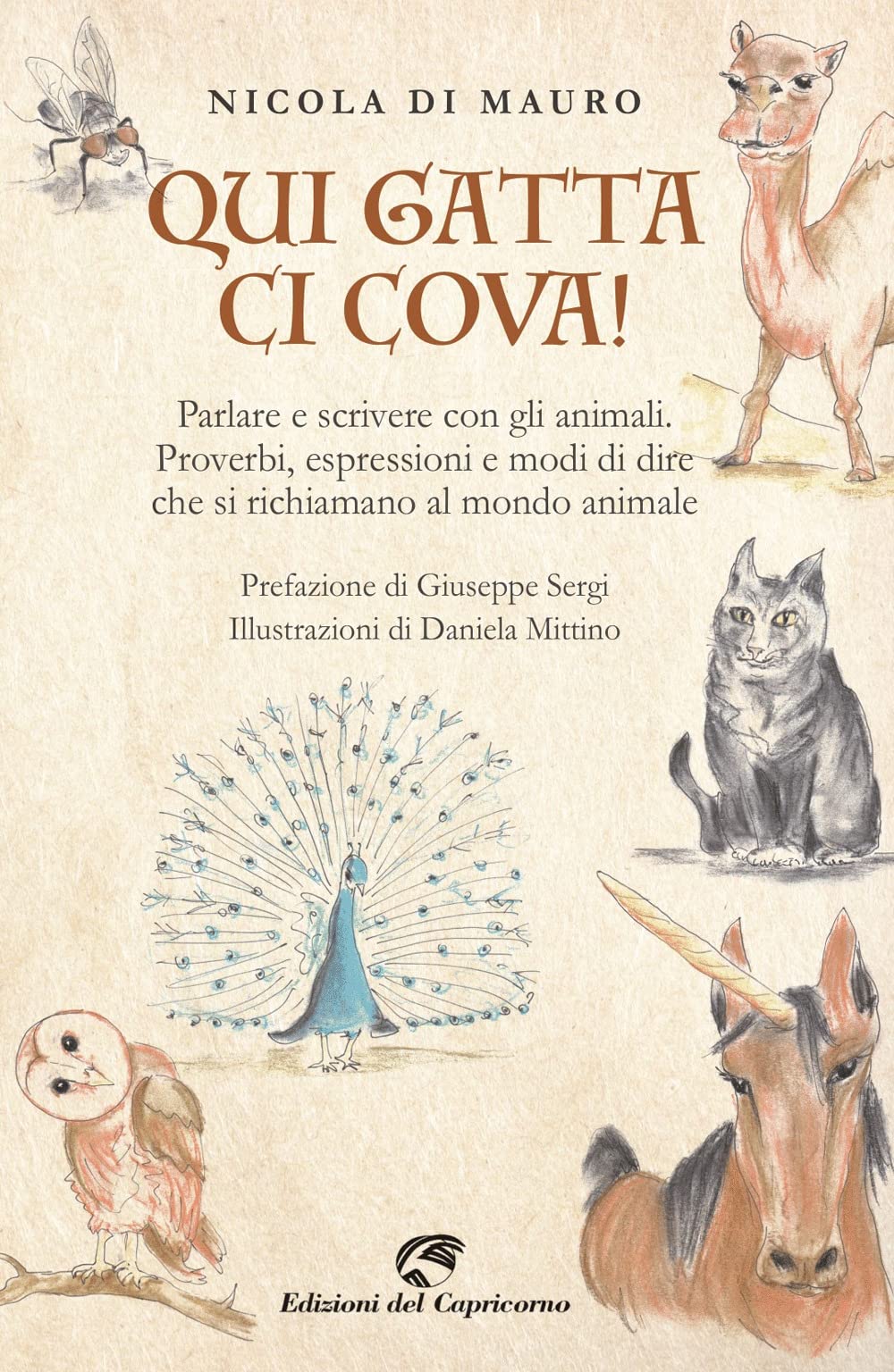 Qui Gatta Ci Cova! Parlare E Scrivere Con Gli Animali. Proverbi, Espressioni E Modi Di Dire Che Si Richiamano Al Mondo Animale - 4